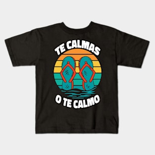 Te Calmas O Te Calmo Regalo Para Mama Spanish Mujer Kids T-Shirt